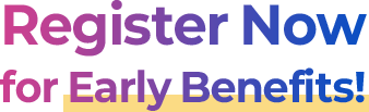 Register Now for Early Benefits!