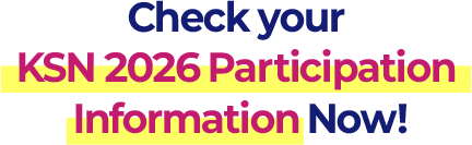 Check your KSN 2026 Participation Information Now!